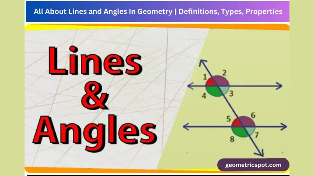 All About Lines and Angles In Geometry | Types, Properties & Practice Questions & Answers